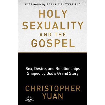 Holy Sexuality and the Gospel - by  Christopher Yuan (Paperback)