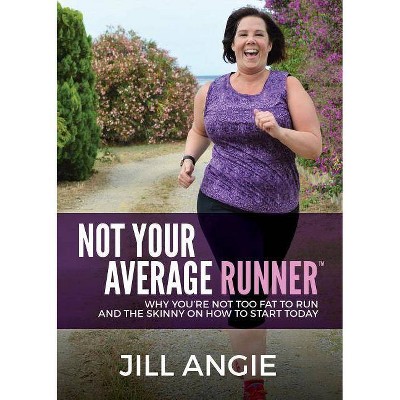 Not Your Average Runner - by  Jill Angie (Paperback)