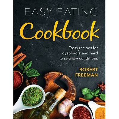 Easy Eating Cookbook - by  Robert Freeman (Paperback)