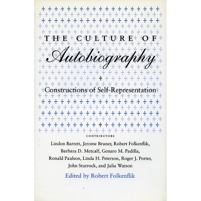 Culture of Autobiography - (Irvine Studies in the Humanities) by  Robert Folkenflik (Paperback)