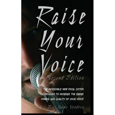 Raise Your Voice - by  Jaime Vendera (Hardcover)