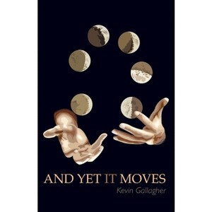And Yet It Moves - by  Kevin Gallagher (Paperback) - 1 of 1