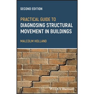 Practical Guide to Diagnosing Structural Movement in Buildings - 2nd Edition by  Malcolm Holland (Paperback) - 1 of 1