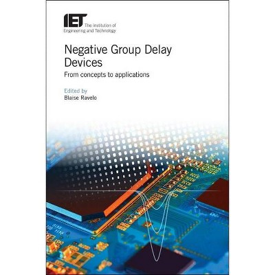 Negative Group Delay Devices - (Materials, Circuits and Devices) by  Blaise Ravelo (Hardcover)