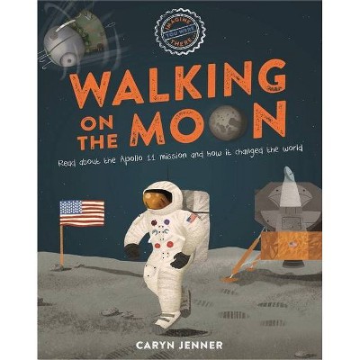 Imagine You Were There... Walking on the Moon - by  Caryn Jenner (Paperback)