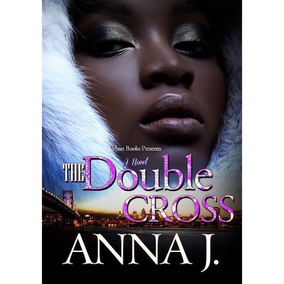 The Double Cross - by  Anna J (Paperback)