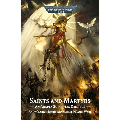 Saints and Martyrs - (Warhammer 40,000) by  Danie Ware (Paperback)