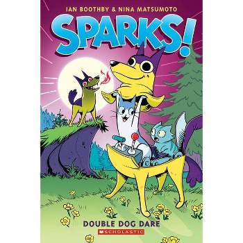 Sparks! Double Dog Dare: A Graphic Novel (Sparks! #2) - by  Ian Boothby (Paperback)