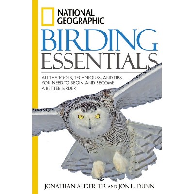 National Geographic Birding Essentials - by  Jon L Dunn (Paperback)