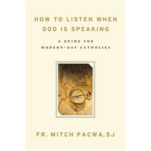 How to Listen When God Is Speaking - by  Mitch Pacwa (Paperback) - 1 of 1