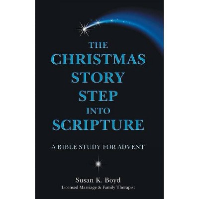 The Christmas Story Step into Scripture - by  Susan K Boyd (Paperback)