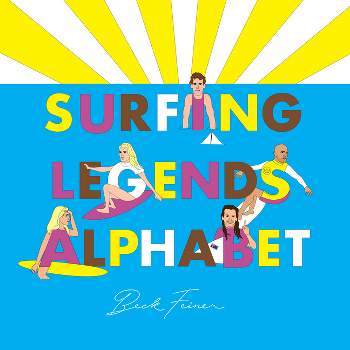 Surfing Legends Alphabet - by  Beck Feiner (Hardcover)