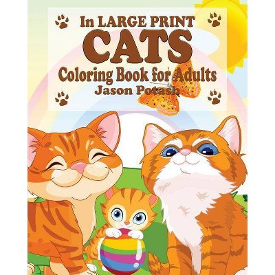 Cats Coloring Book for Adults ( In Large Print) - by  Jason Potash (Paperback)