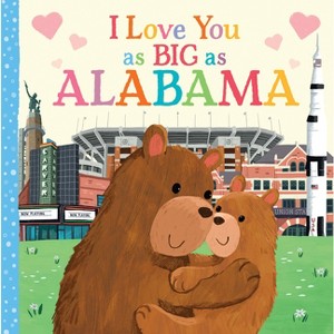 I Love You as Big as Alabama - by  Rose Rossner (Board Book) - 1 of 1