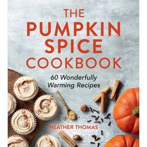 The Pumpkin Spice Cookbook - by  Heather Thomas (Hardcover) - 1 of 1
