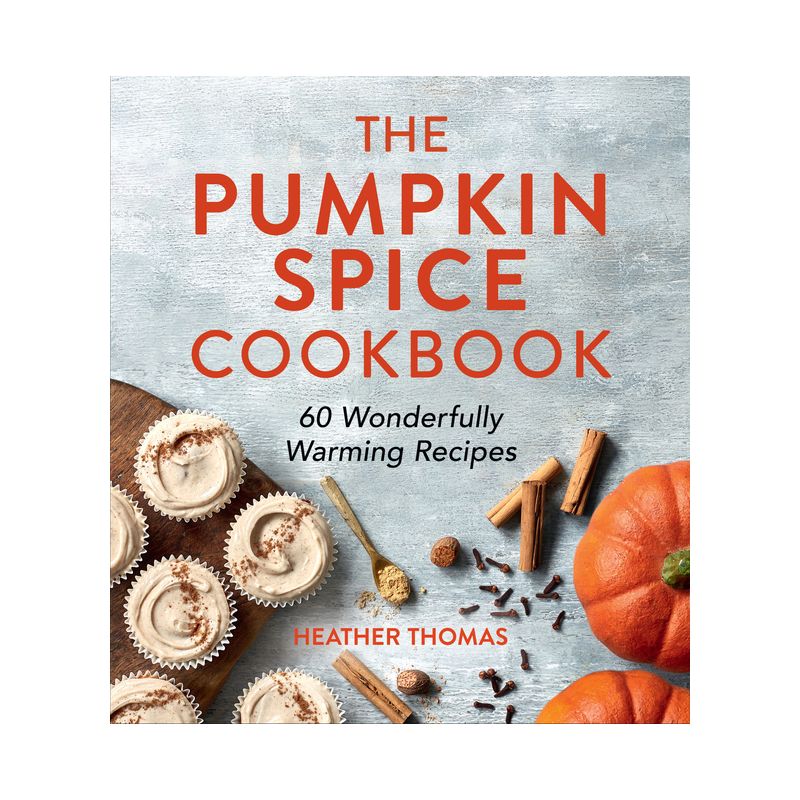 The Pumpkin Spice Cookbook - by  Heather Thomas (Hardcover), 1 of 2