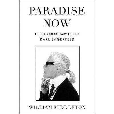 Paradise Now - by  William Middleton (Hardcover)