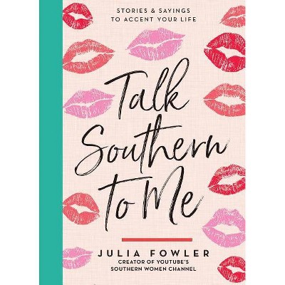  Talk Southern to Me - by  Julia Fowler (Hardcover) 