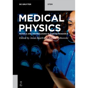Medical Physics - (De Gruyter Stem) by  Anna Bajek & Bartosz Tylkowski (Paperback) - 1 of 1