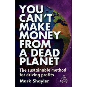 You Can't Make Money from a Dead Planet - by Mark Shayler - 1 of 1