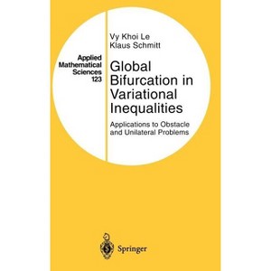 Global Bifurcation in Variational Inequalities - (Applied Mathematical Sciences) by  Vy Khoi Le & Klaus Schmitt (Hardcover) - 1 of 1