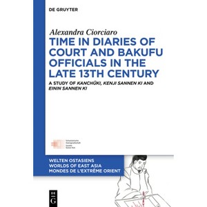 Time in Diaries of Court and Bakufu Officials in the Late 13th Century - (Welten Ostasiens / Worlds of East Asia / Mondes de l'Extrême) (Hardcover) - 1 of 1