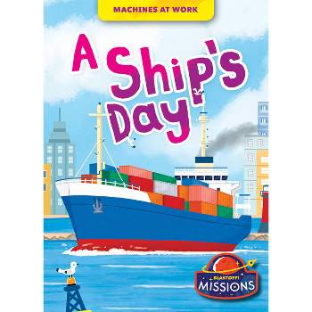 A Ship's Day - (Machines at Work) by  Betsy Rathburn (Paperback)