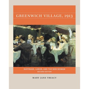 Greenwich Village, 1913, Second Edition - (Reacting to the Past(tm)) 2nd Edition by  Mary Jane Treacy (Paperback) - 1 of 1