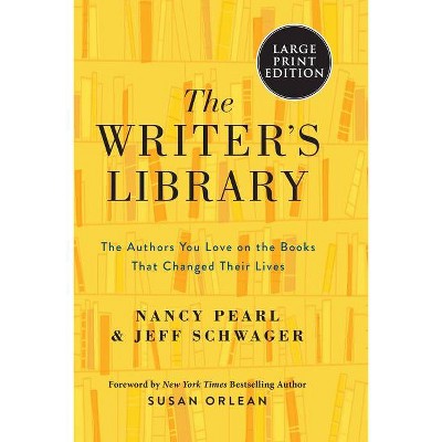 The Writer's Library - Large Print by  Nancy Pearl & Jeff Schwager (Paperback)