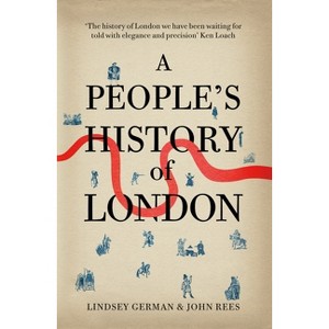 A People's History of London - by  Lindsey German & John Rees (Paperback) - 1 of 1