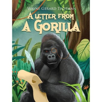 A Letter from a Gorilla - (Wayne Gerard Trotman's Rhyming Stories) by  Wayne Gerard Trotman (Hardcover)