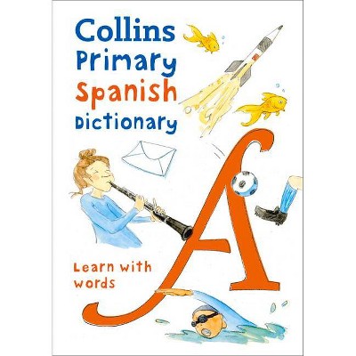 Collins Primary Spanish Dictionary - (Collins Primary Dictionaries) 2nd Edition by  Collins Dictionaries (Paperback)