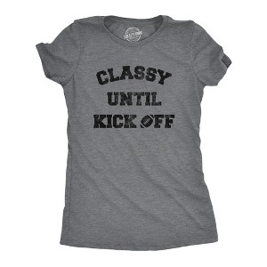 Womens Classy Until Kickoff T Shirt Funny Football Sunday Party Tailgate Big Game Graphic Tee - Crazy Dog Women's T Shirt - 1 of 4