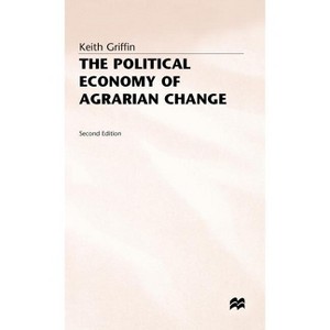 Political Economy of Agrarian Change - (Essay on the Green Revolution) 2nd Edition by  Keith Griffin (Hardcover) - 1 of 1