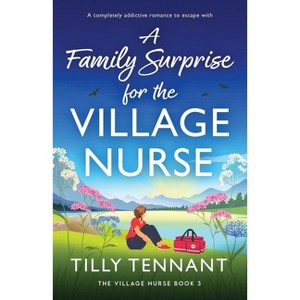 A Family Surprise for the Village Nurse - (The Village Nurse) by  Tilly Tennant (Paperback) - 1 of 1