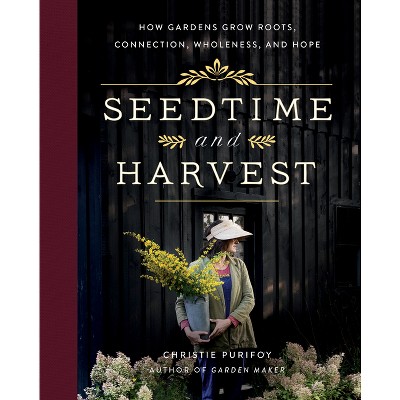 Seedtime and Harvest - by  Christie Purifoy (Hardcover)