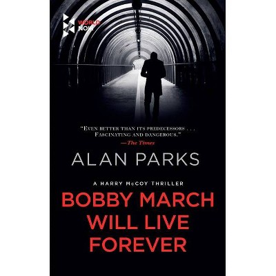 Bobby March Will Live Forever - (Harry McCoy) by  Alan Parks (Paperback)