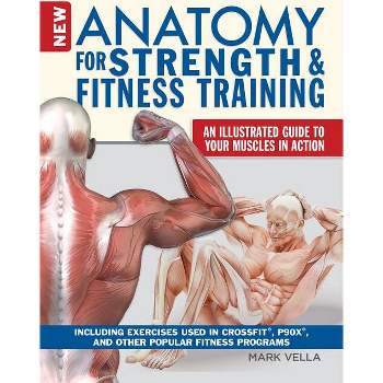 New Anatomy for Strength & Fitness Training - by  Mark Vella (Paperback)