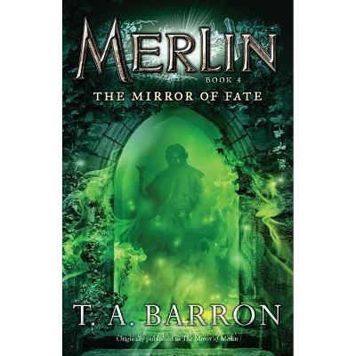 The Mirror of Fate - (Merlin (Puffin)) by  T A Barron (Paperback)