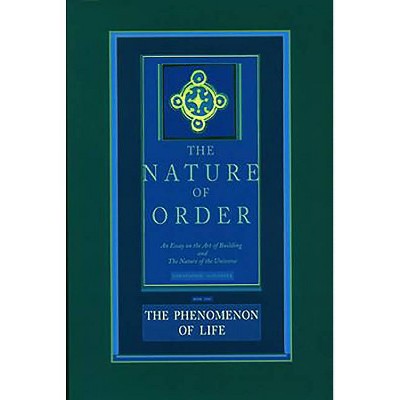 The Phenomenon of Life - (Nature of Order) by  Christopher Alexander (Hardcover)