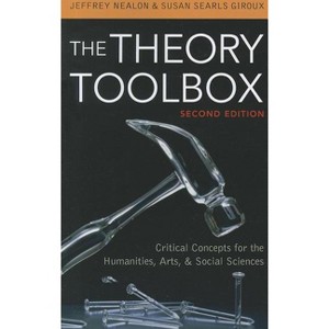 The Theory Toolbox - (Culture and Politics) 2nd Edition by  Jeffrey Nealon & Susan Searls Giroux (Paperback) - 1 of 1