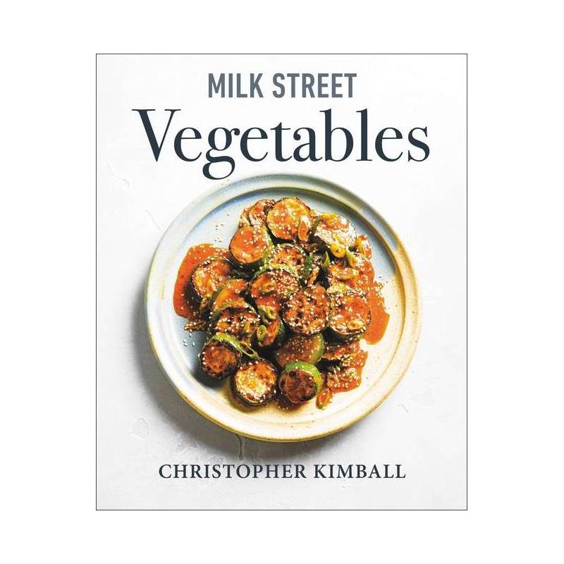Milk Street Vegetables - by Christopher Kimball (Hardcover), 1 of 2