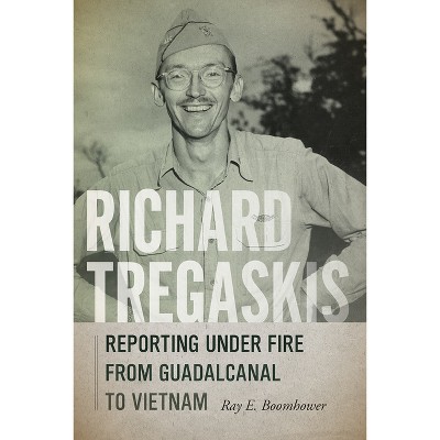 Richard Tregaskis - by Ray E Boomhower