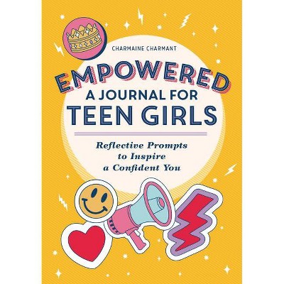 Empowered: A Journal for Teen Girls - by  Charmaine Charmant (Paperback)