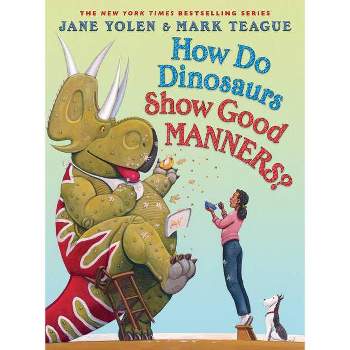 How Do Dinosaurs Show Good Manners? - by Jane Yolen