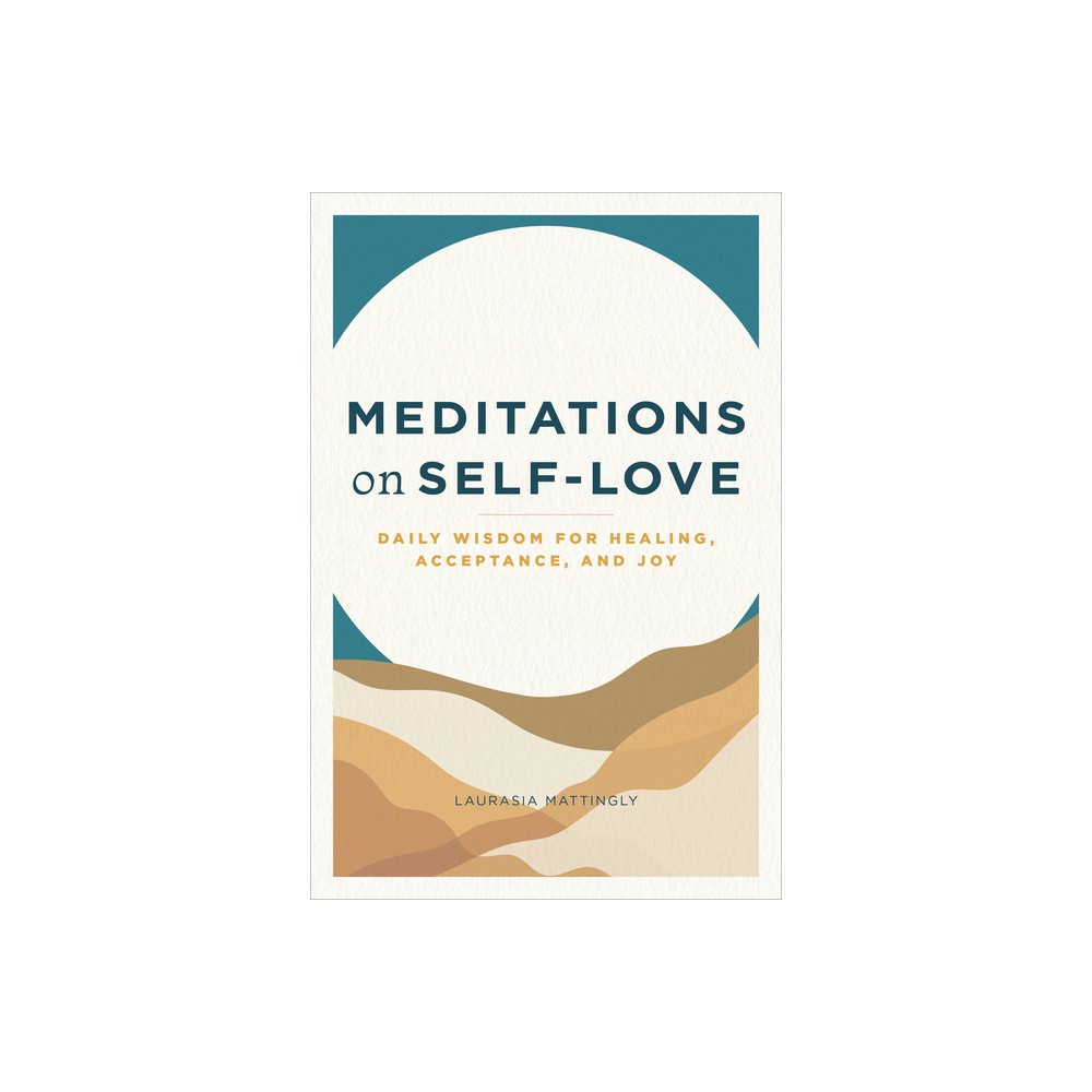 Meditations on Self-Love - by Laurasia Mattingly (Paperback)