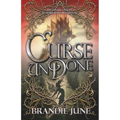 Curse Undone - (Gold Spun Duology) by  Brandie June (Hardcover)