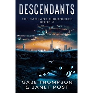 Descendants - (The Vagrant Chronicles) by  Gabe Thompson & Janet Post (Paperback) - 1 of 1