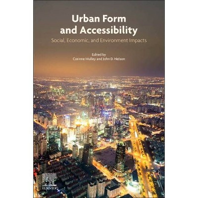 Urban Form and Accessibility - by  Corinne Mulley & John D Nelson (Paperback)