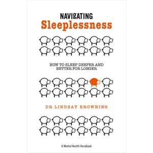 Navigating Sleeplessness - (A Mental Health Handbook) by  Lindsay Browning (Paperback) - 1 of 1